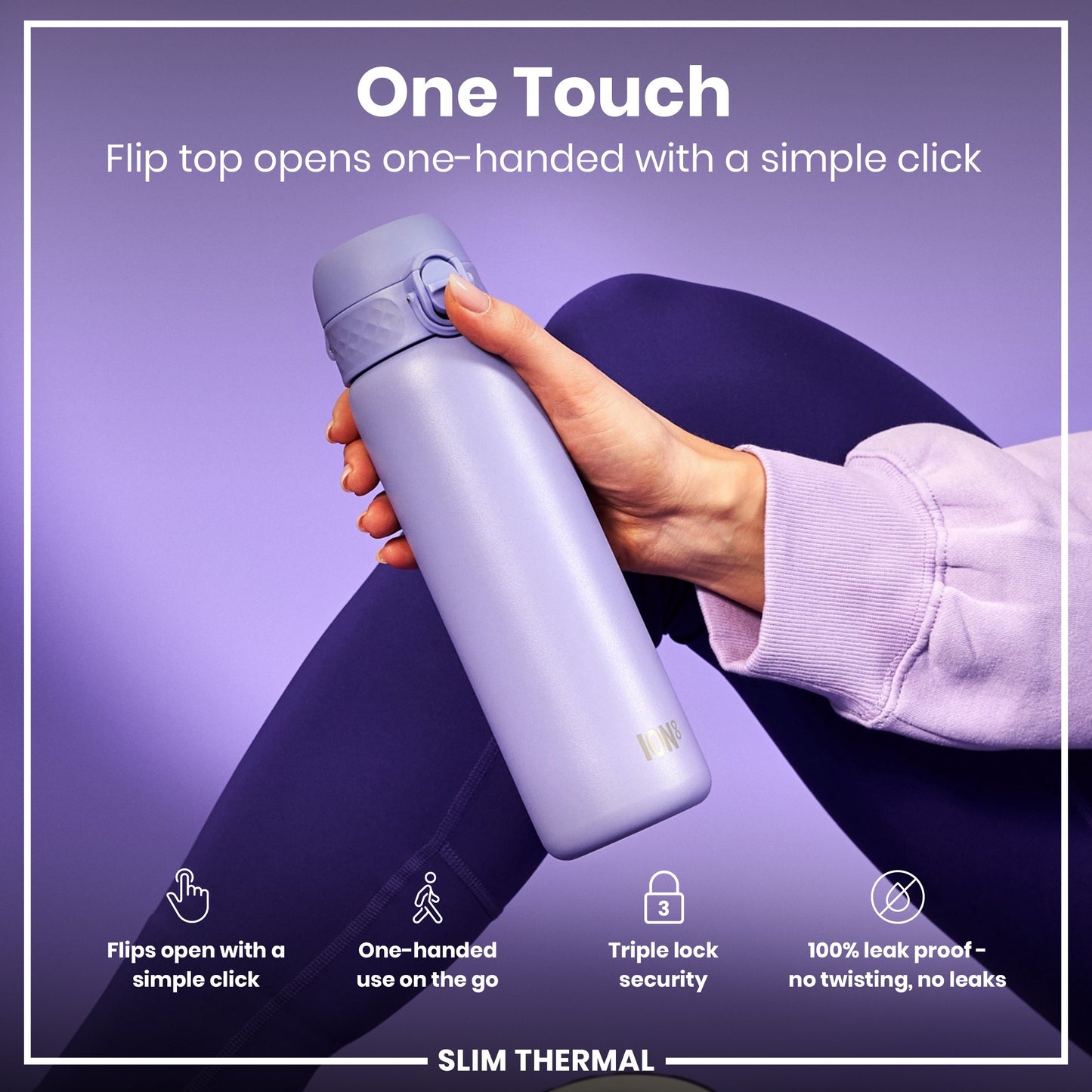 A lavender water bottle is held; its flip top opens one-handed. The context is a purple background. "One Touch. Flip top opens one-handed with a simple click. Flips open with a simple click. One-handed use on the go. Triple lock security. 100% leak proof - no twisting, no leaks. SLIM THERMAL."