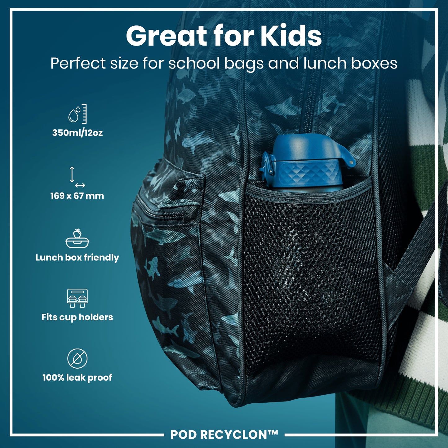 A dark-grey shark-patterned backpack; containing a blue water bottle; in a close-up product shot. Great for kids. Perfect size for school bags and lunch boxes. 350ml/12oz. 169 x 67 mm. Lunch box friendly. Fits cup holders. 100% leak proof. POD RECYCLON™.