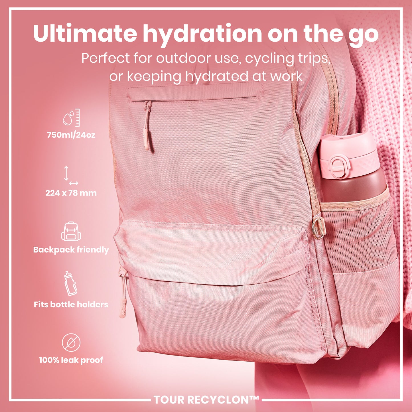 A pink backpack holds a pink water bottle; it's designed for outdoor use, cycling, or work. The bottle is 750ml/24oz, 224 x 78 mm, backpack friendly, fits bottle holders and is 100% leak proof. The backpack is a Tour Recyclon™ brand.