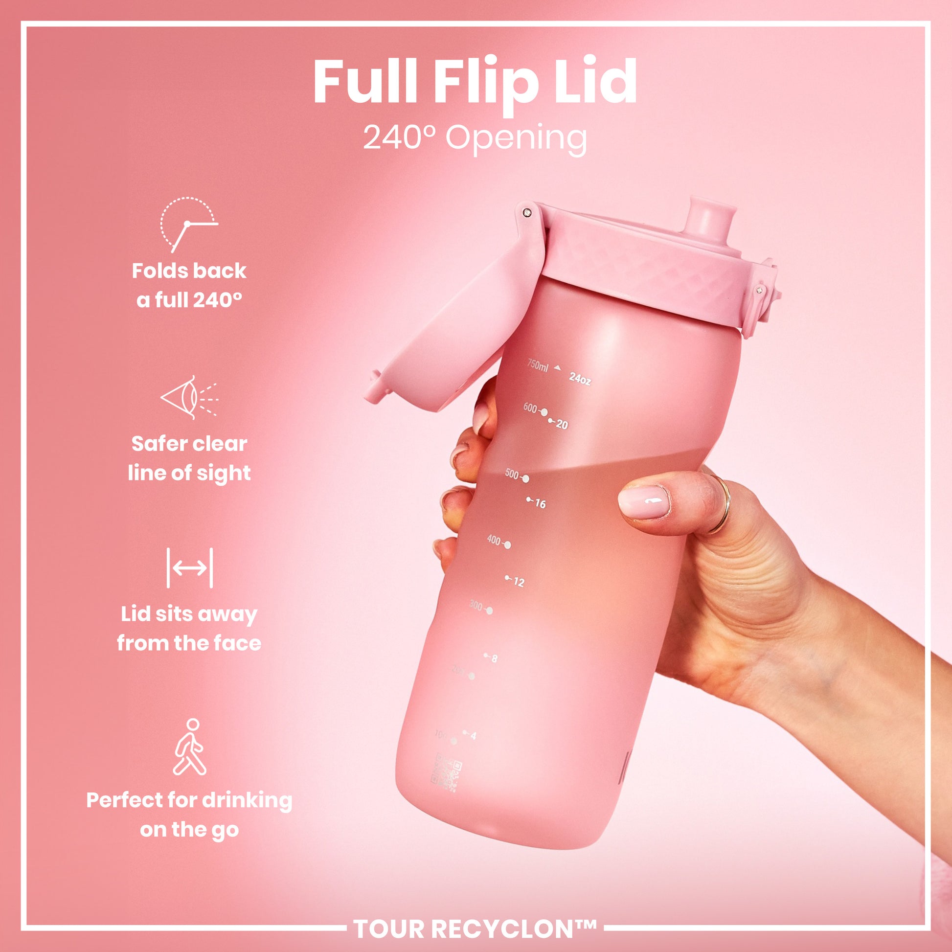 A pink water bottle with a full flip lid is being held; its 240° opening and convenient design are highlighted. The bottle features measurement markings in milliliters and ounces. TOUR RECYCLON™ is printed on the bottom.