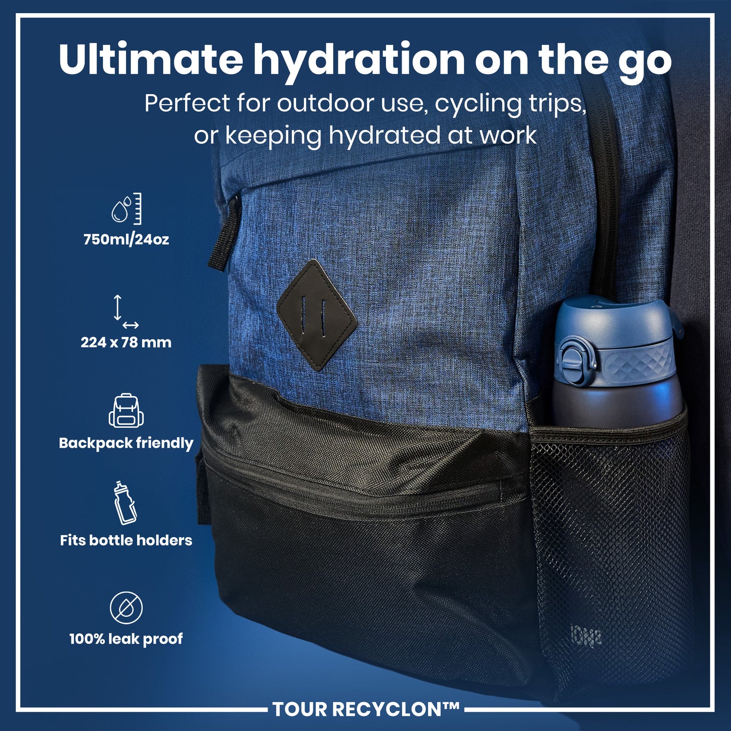 A dark-blue backpack, containing a water bottle, is shown against a blue background. Specifications and usage information are also provided. Ultimate hydration on the go. Perfect for outdoor use, cycling trips, or keeping hydrated at work. 750ml/24oz. 224 x 78 mm. Backpack friendly. Fits bottle holders. 100% leak proof. TOUR RECYCLON™.