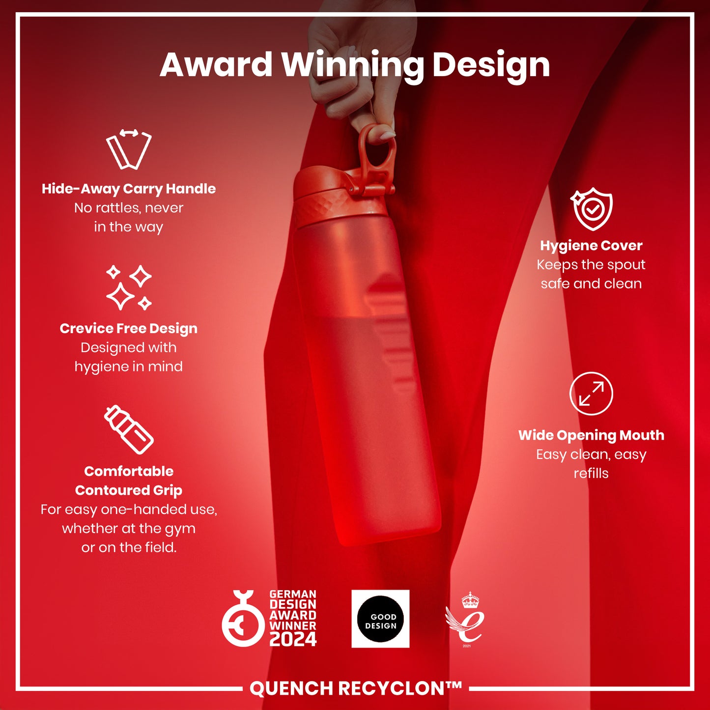 A red water bottle is held against a red background. Its features are highlighted: hide-away handle, crevice-free design, contoured grip, hygiene cover, and wide mouth. It's an award-winning design, the Quench Recyclon™.