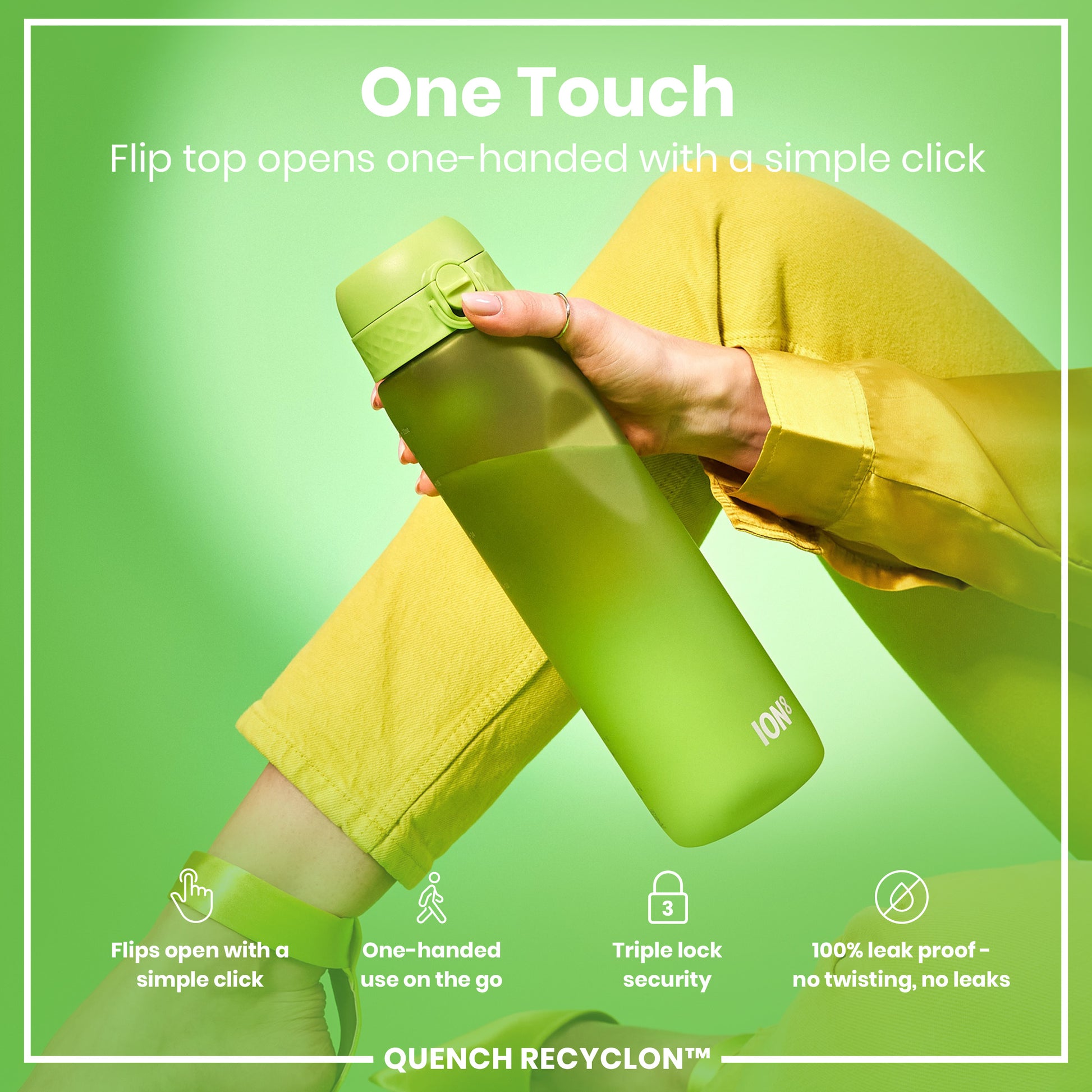 A lime-green water bottle is held; its flip top opens one-handed. The context is a product advertisement highlighting ease of use and leak-proof design. "One Touch. Flip top opens one-handed with a simple click. ION8. Flips open with a simple click. One-handed use on the go. Triple lock security. 100% leak proof - no twisting, no leaks. QUENCH RECYCLON™"