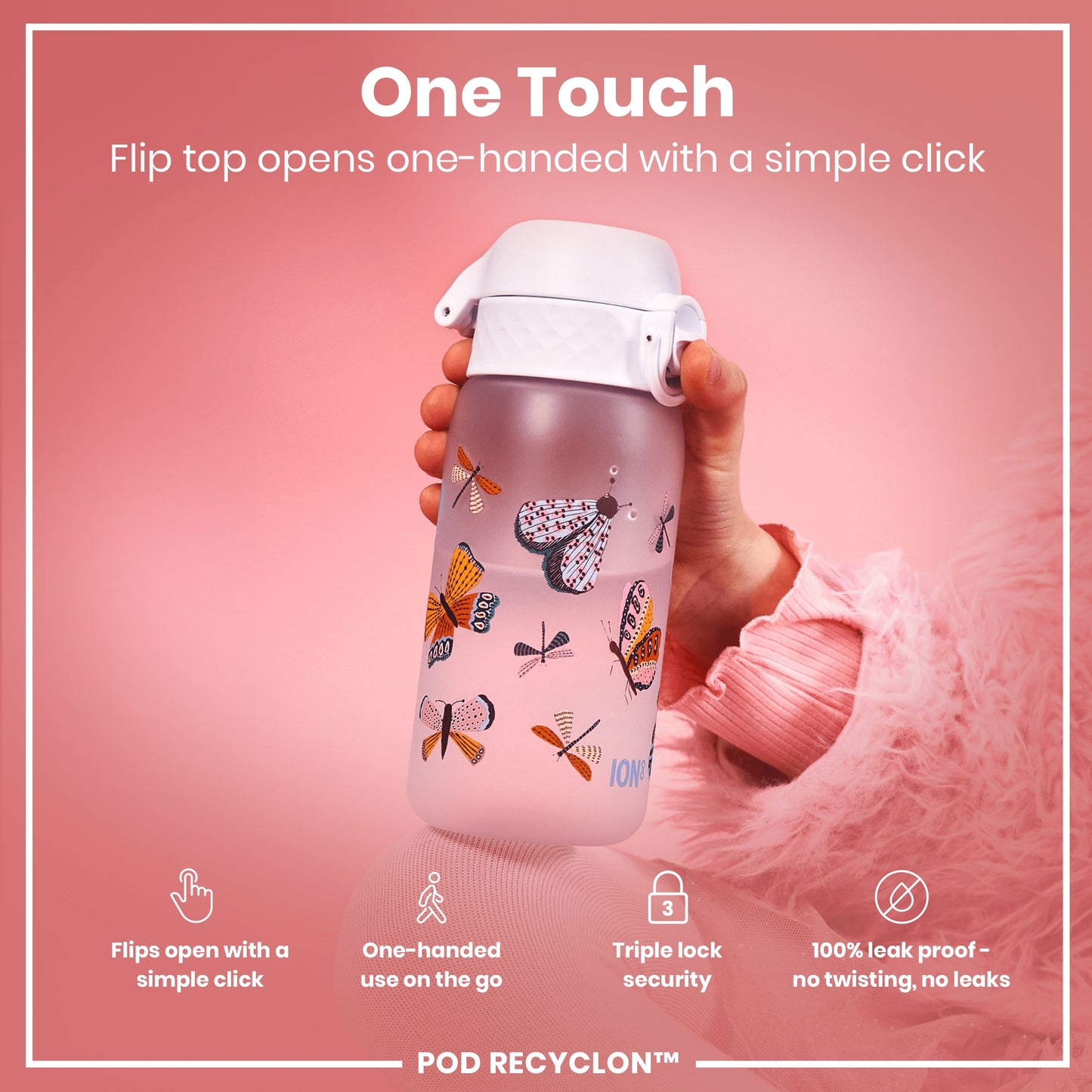 A pink water bottle, adorned with butterfly and dragonfly illustrations, is being held; its flip top opens with one hand. The bottle is shown against a pink background; the text emphasizes ease of use and leak-proof design. POD RECYCLON™ is also visible.