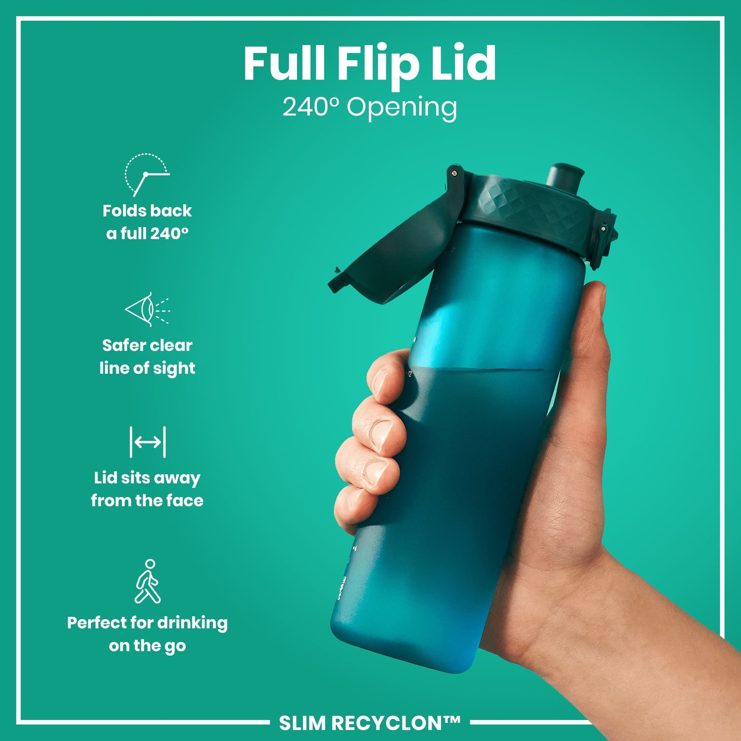 A teal water bottle with a dark teal flip lid is held. The lid folds back 240°. The background is teal. Full Flip Lid 240° Opening. SLIM RECYCLON™.