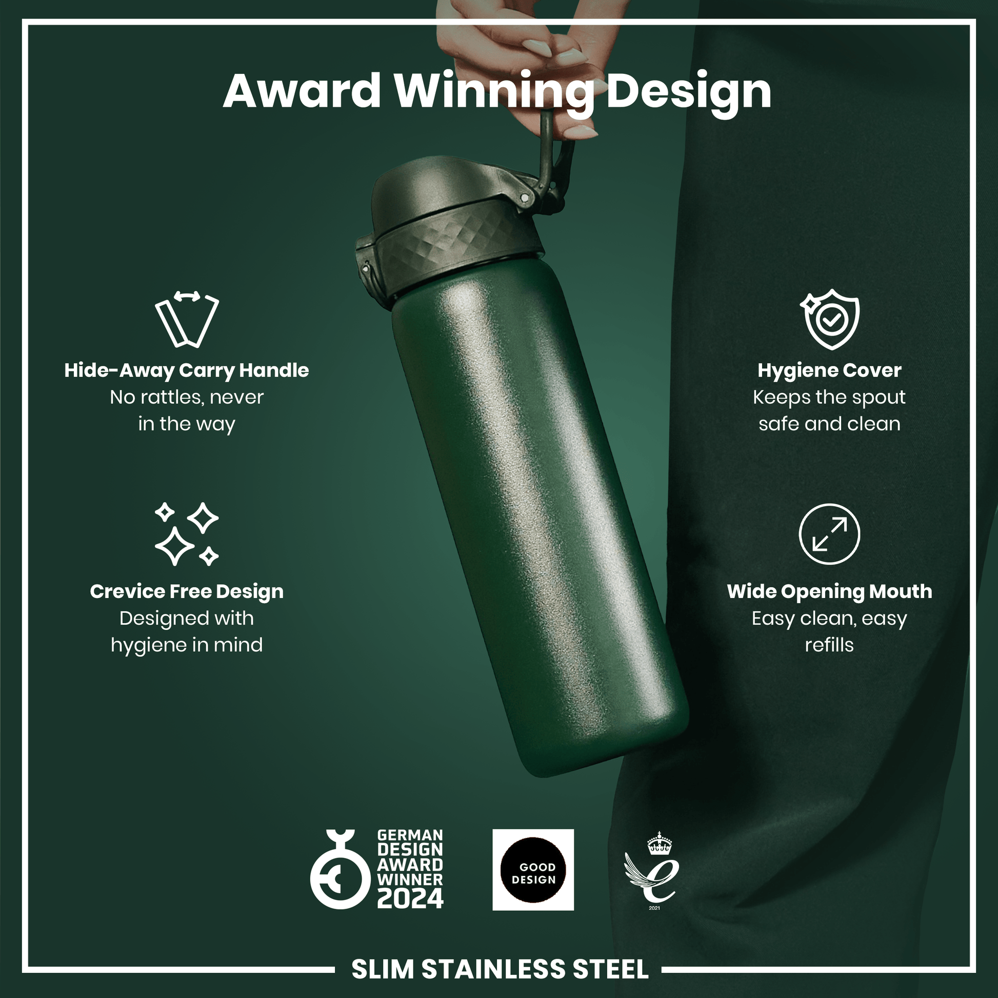 A dark-green, slim stainless steel water bottle is held; it features a hide-away handle, hygiene cover, and wide mouth, all designed for ease of use and hygiene. Award-winning design is highlighted.