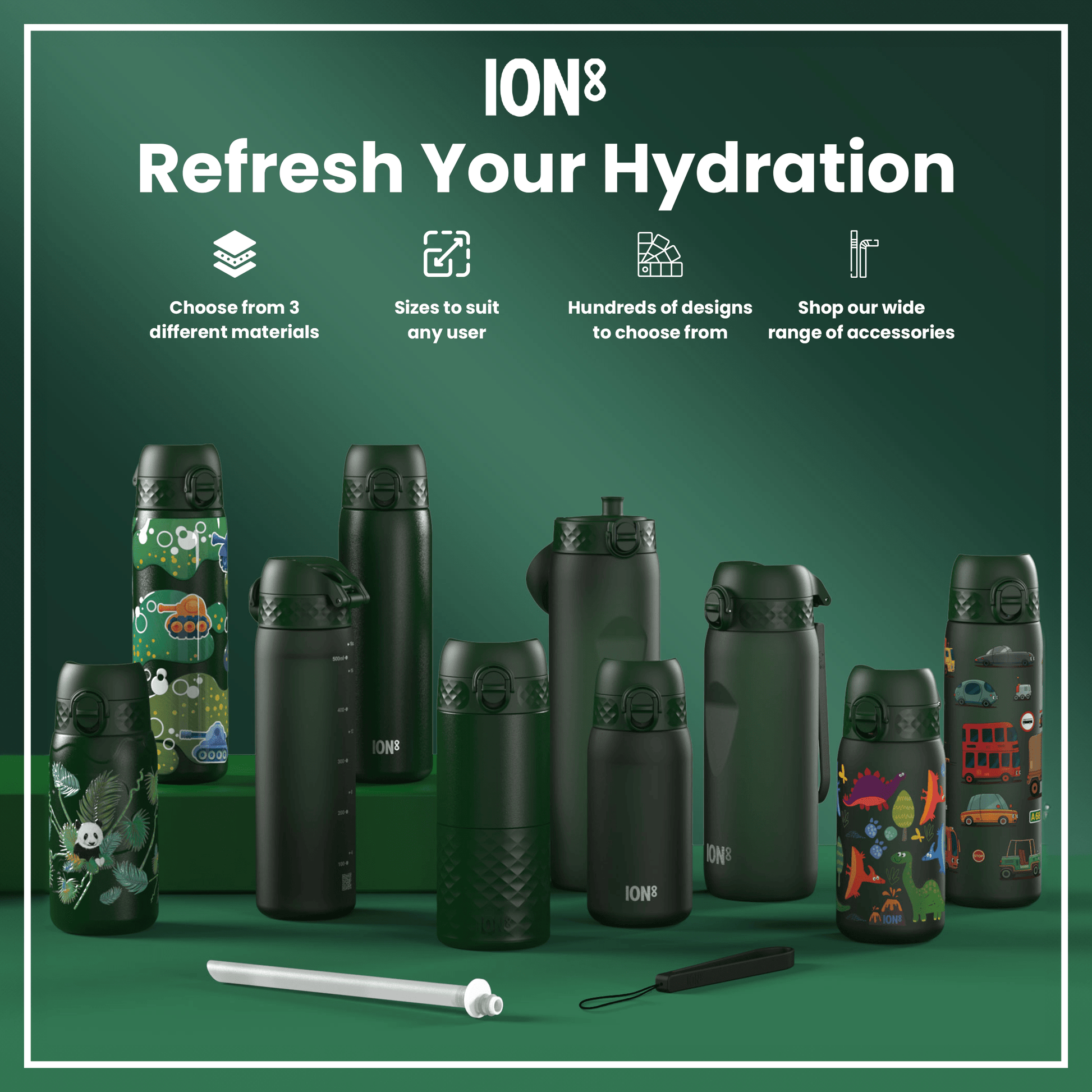 Several ION8 water bottles, in various sizes and designs, are displayed on a green surface. Accessories are shown nearby. The text reads: "ION8 Refresh Your Hydration. Choose from 3 different materials. Sizes to suit any user. Hundreds of designs to choose from. Shop our wide range of accessories."