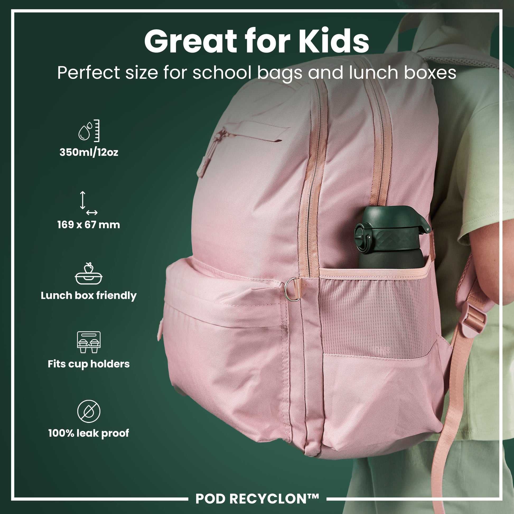 A pink backpack, being worn, fits school bags and lunchboxes; it's 169 x 67 mm and holds a 350ml/12oz container. It's lunchbox and cup-holder friendly, 100% leak-proof. POD RECYCLON™.