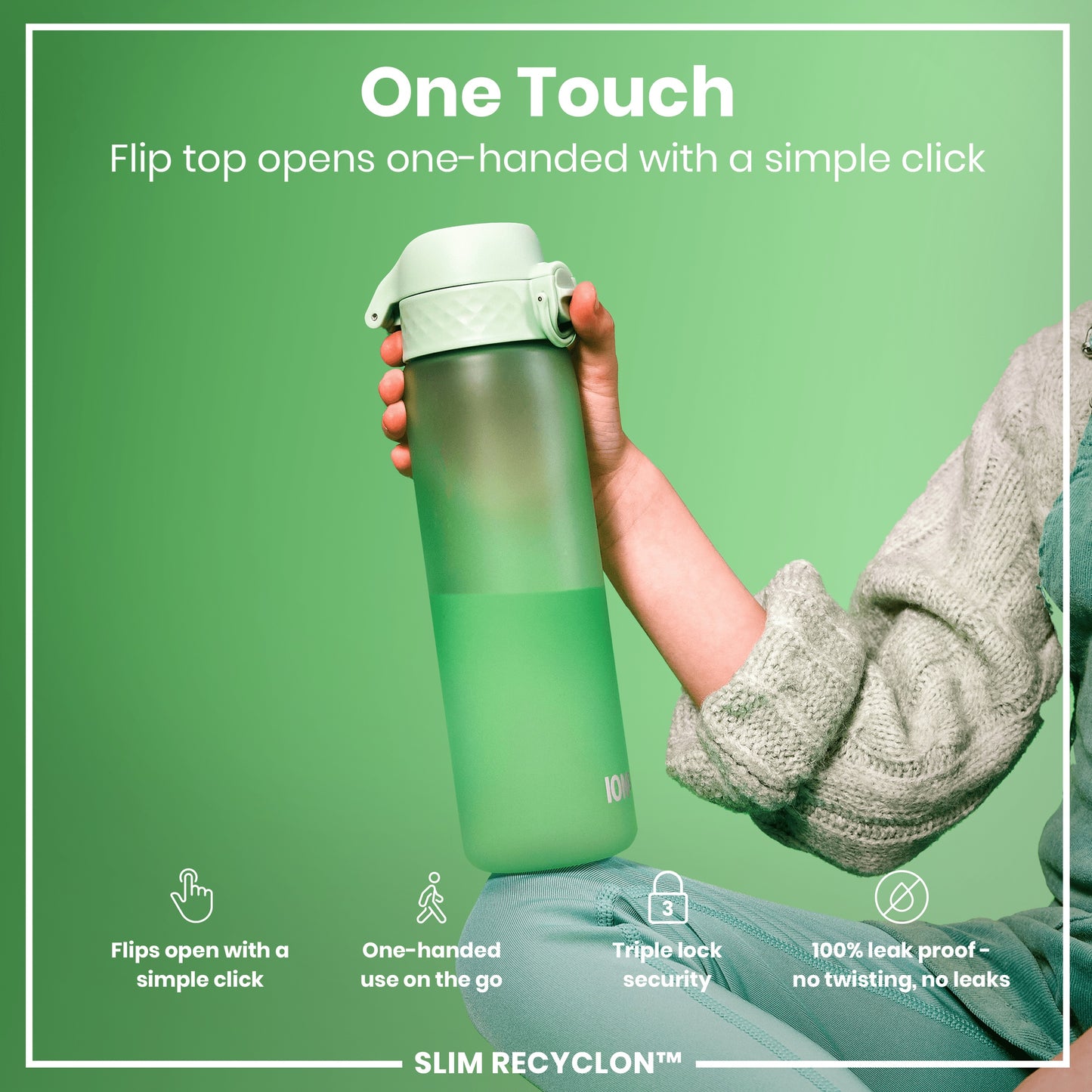 A light green water bottle is held; its flip top opens one-handed. The bottle is shown against a green background. "One Touch," "Flip top opens one-handed with a simple click," "Flips open with a simple click," "One-handed use on the go," "Triple lock security," "100% leak proof - no twisting, no leaks," and "SLIM RECYCLON™" are also displayed.