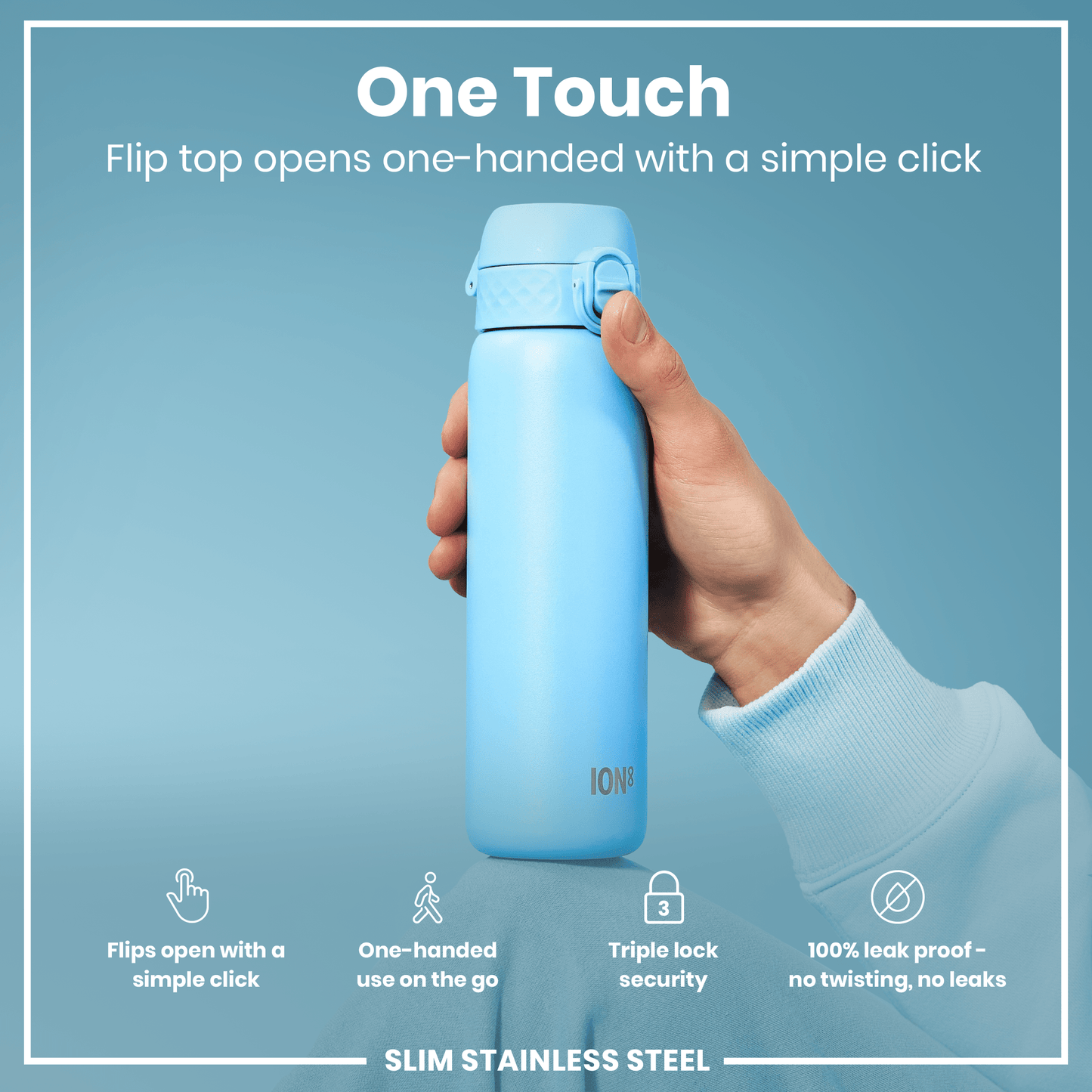 A light-blue water bottle is held; its flip top opens with a single click. The context is a product advertisement highlighting its one-handed use, triple lock security, and leak-proof design. "One Touch," "Flip top opens one-handed with a simple click," "SLIM STAINLESS STEEL".