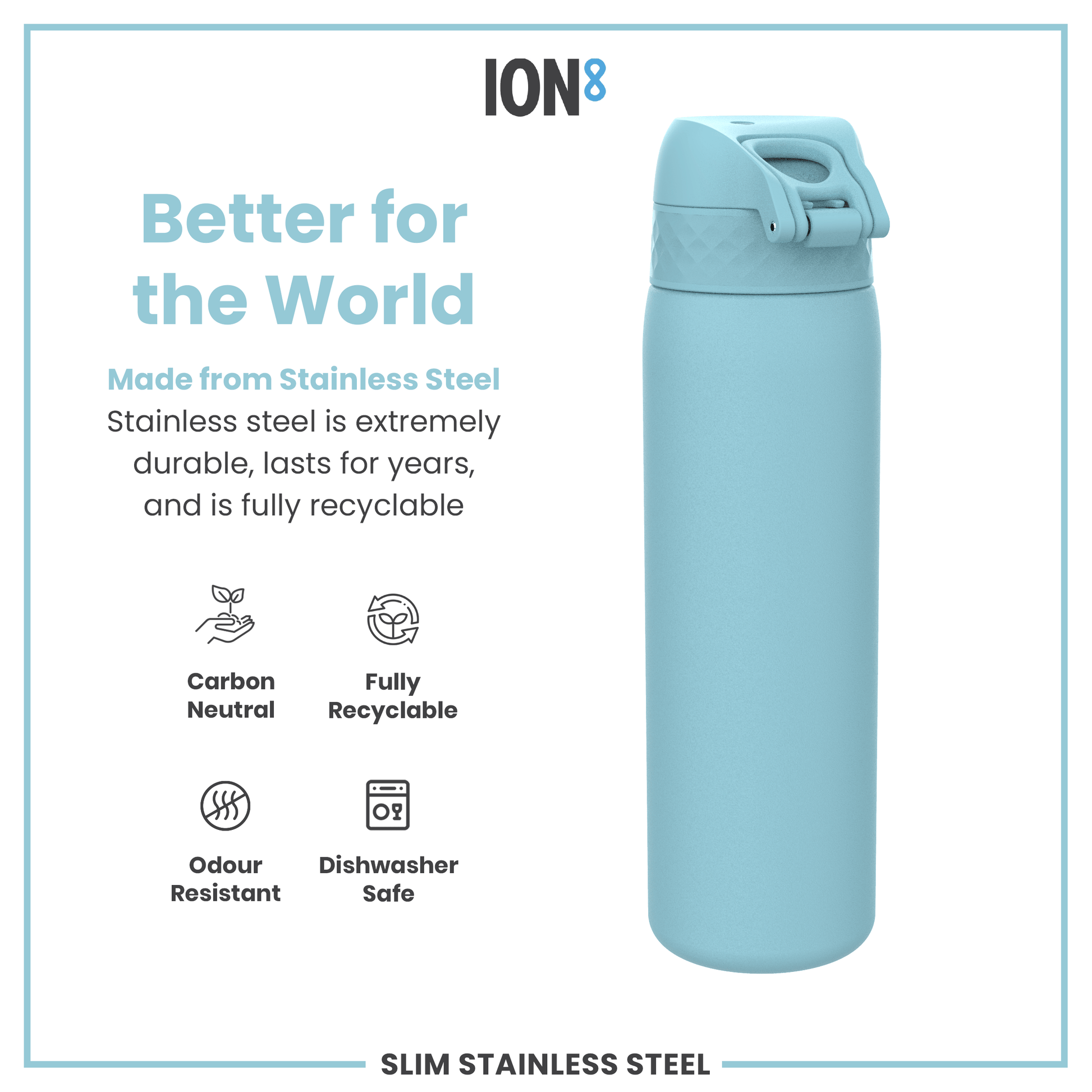 A light-blue stainless steel water bottle sits on a white background. It is made from durable, recyclable material; it’s carbon neutral, odour resistant, and dishwasher safe.