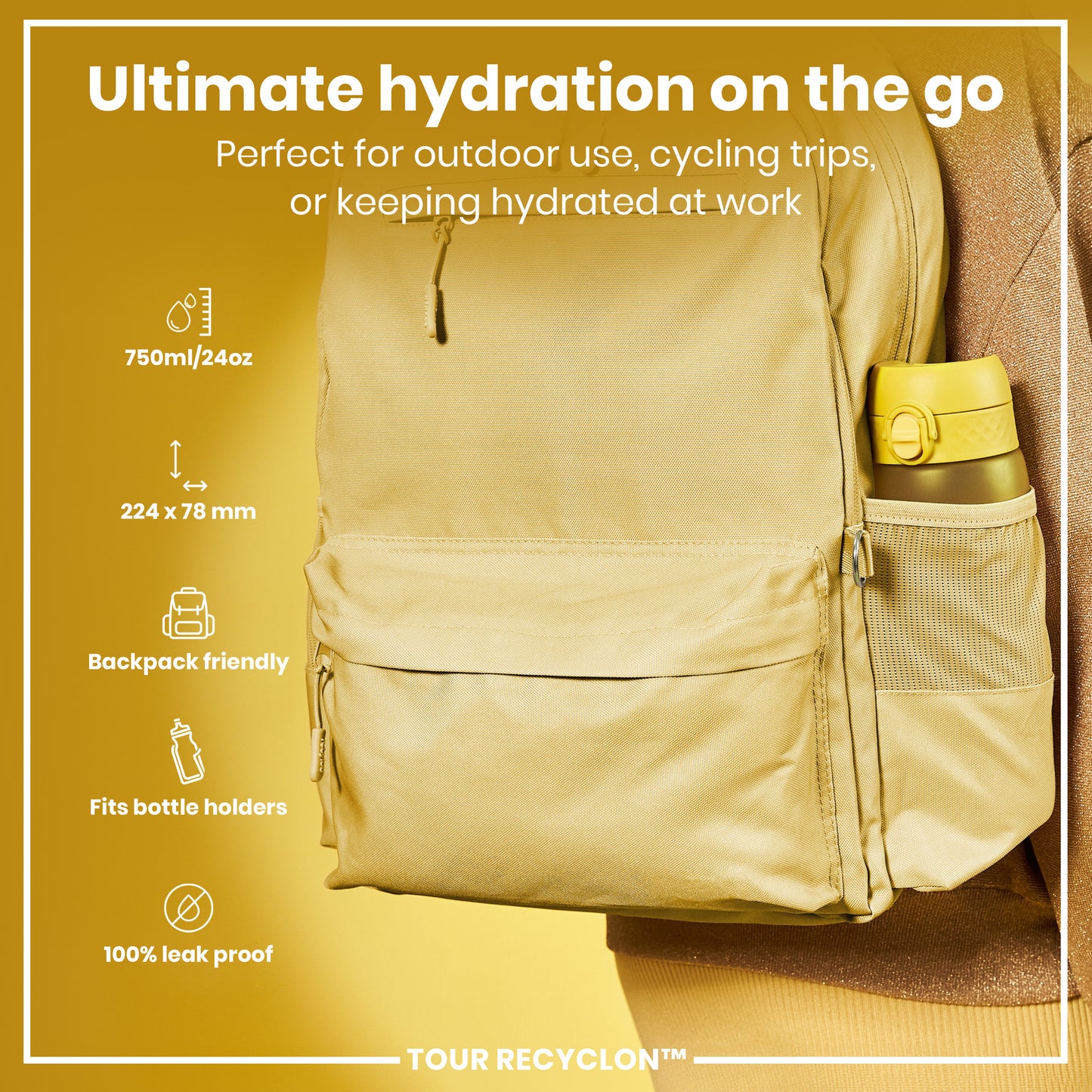 A tan backpack holds a yellow water bottle. It is designed for outdoor use, cycling, or work. The bottle is 750ml/24oz, 224 x 78 mm, backpack friendly, fits bottle holders and is 100% leak proof. TOUR RECYCLON™
