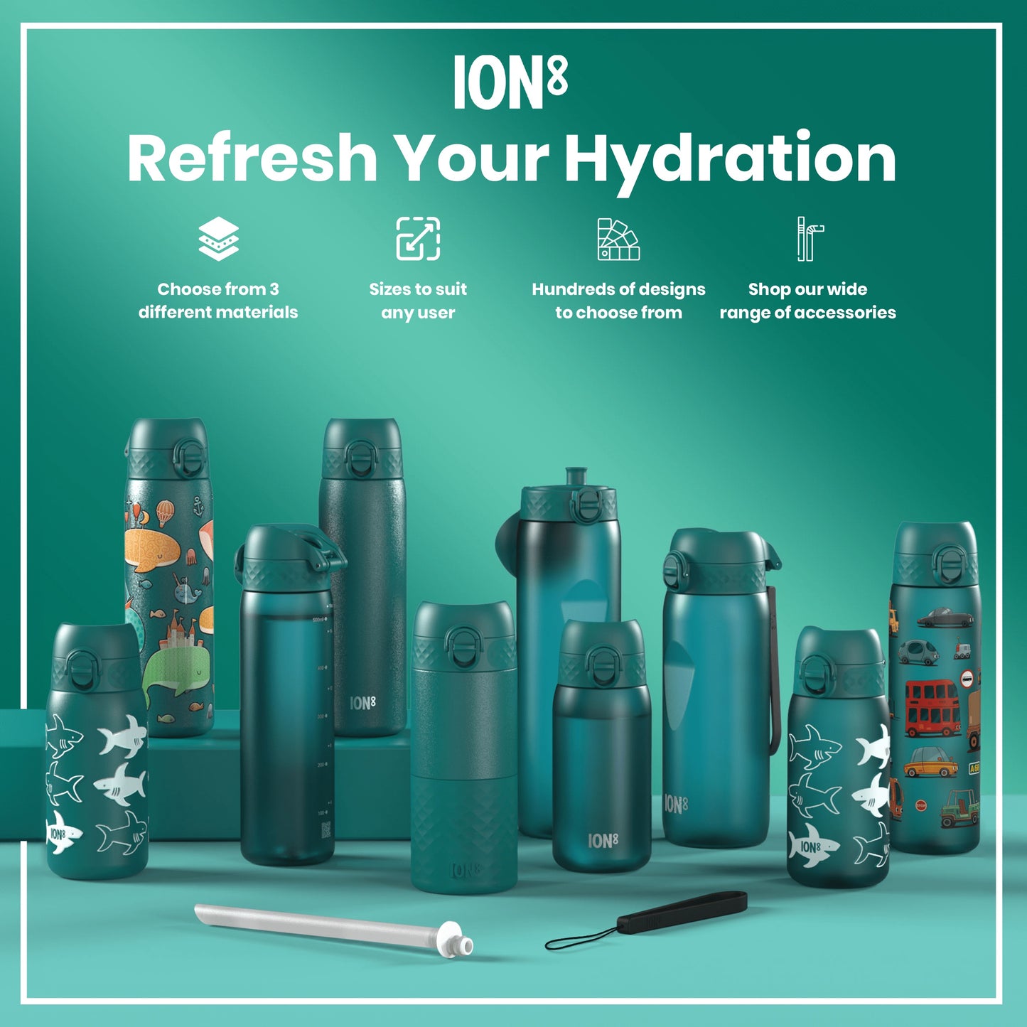 Several teal ION8 water bottles of varying sizes and designs are displayed on a teal surface. Accessories are also shown. The background is a teal gradient. Refresh Your Hydration is written at the top.