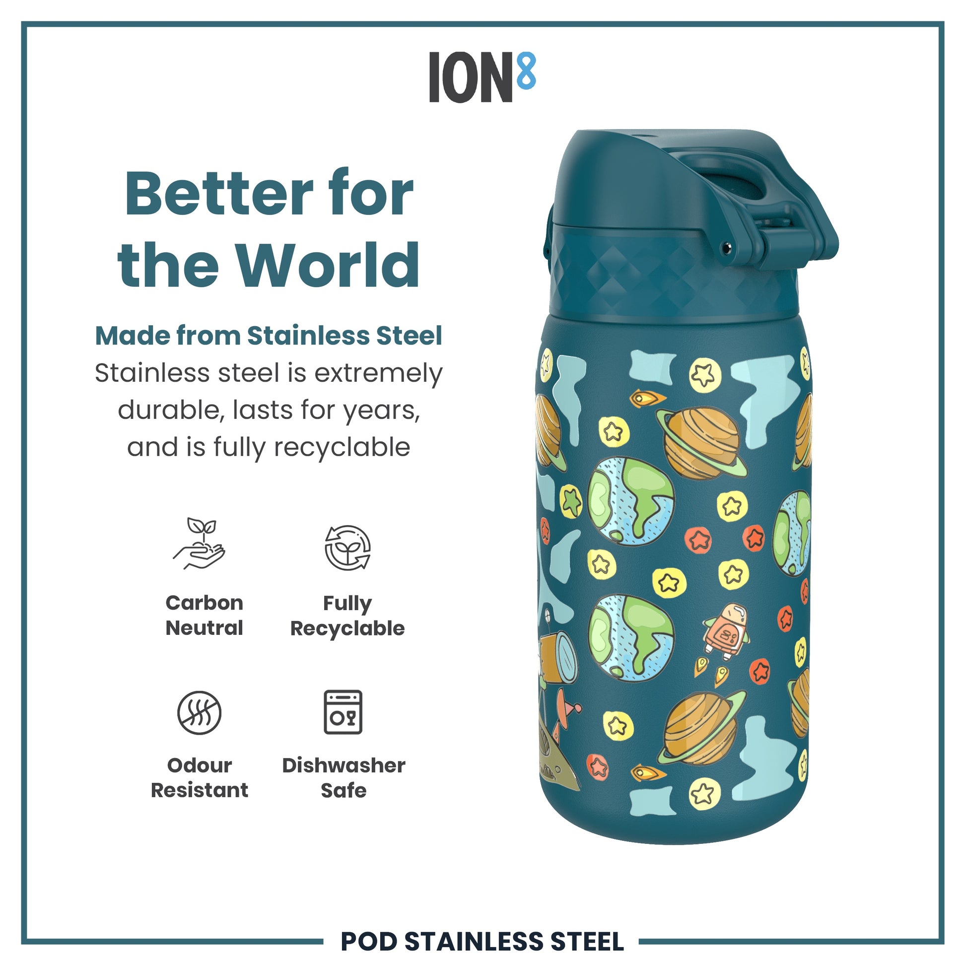 A stainless steel water bottle, featuring a space-themed design, sits against a white background. "Better for the World," "Made from Stainless Steel," "Stainless steel is extremely durable, lasts for years, and is fully recyclable," "Carbon Neutral," "Fully Recyclable," "Odour Resistant," "Dishwasher Safe," and "POD STAINLESS STEEL" are also displayed.