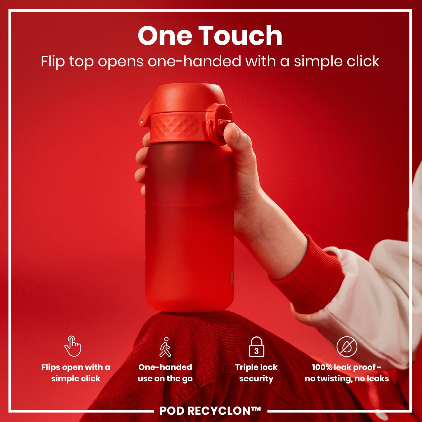 A red water bottle is held; its flip top opens one-handed. The background is red; text highlights ease of use and leakproof design. "One Touch," "Flip top opens one-handed with a simple click," "Flips open with a simple click," "One-handed use on the go," "Triple lock security," "100% leak proof - no twisting, no leaks," and "POD RECYCLON™" are visible.