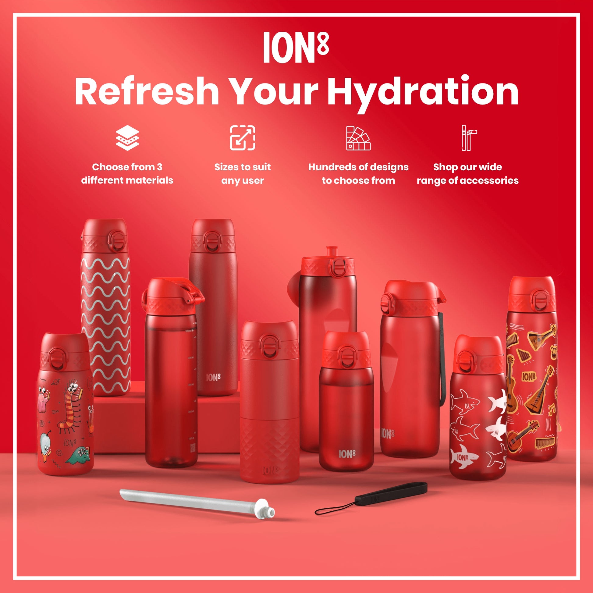 Several red ION8 water bottles, of varying sizes and designs, are displayed on a red surface. They are shown alongside a straw and strap. The text reads: "ION8 Refresh Your Hydration Choose from 3 different materials Sizes to suit any user Hundreds of designs to choose from Shop our wide range of accessories".