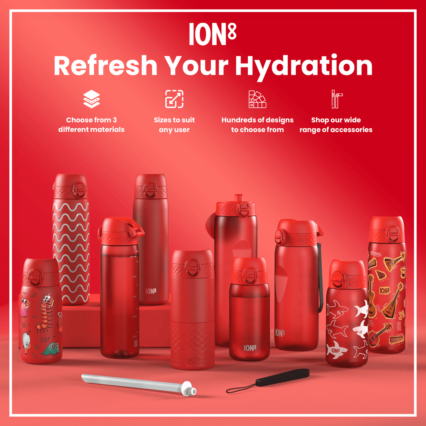 Several red water bottles, of varying sizes and designs, are displayed on a red surface. They are accompanied by accessories, such as straws. The text reads: "ION8 Refresh Your Hydration". "Choose from 3 different materials", "Sizes to suit any user", "Hundreds of designs to choose from", "Shop our wide range of accessories".