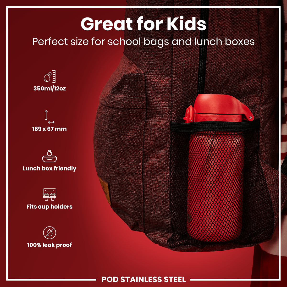 A red water bottle rests in a maroon backpack's mesh pocket. It is described as great for kids, lunchbox friendly, fitting cup holders, and leakproof; dimensions are 169 x 67 mm; capacity is 350ml/12oz. The material is stainless steel.