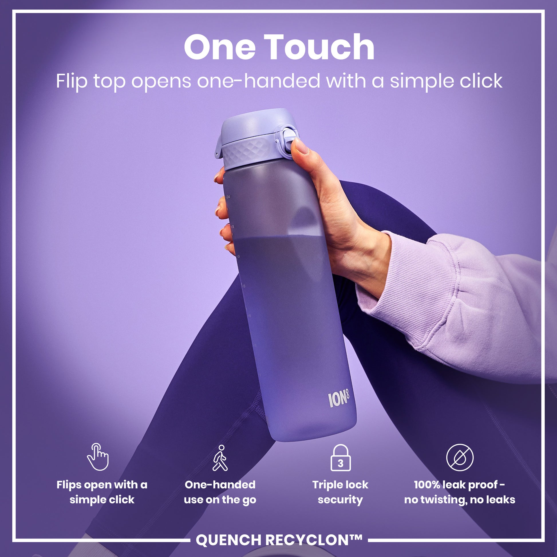 A purple water bottle is held; its flip top opens one-handed. The context is a promotional image, highlighting ease of use and leak-proof design. "One Touch," "Flips open with a simple click," "One-handed use on the go," "Triple lock security," "100% leak proof - no twisting, no leaks," and "QUENCH RECYCLON™" are also visible.
