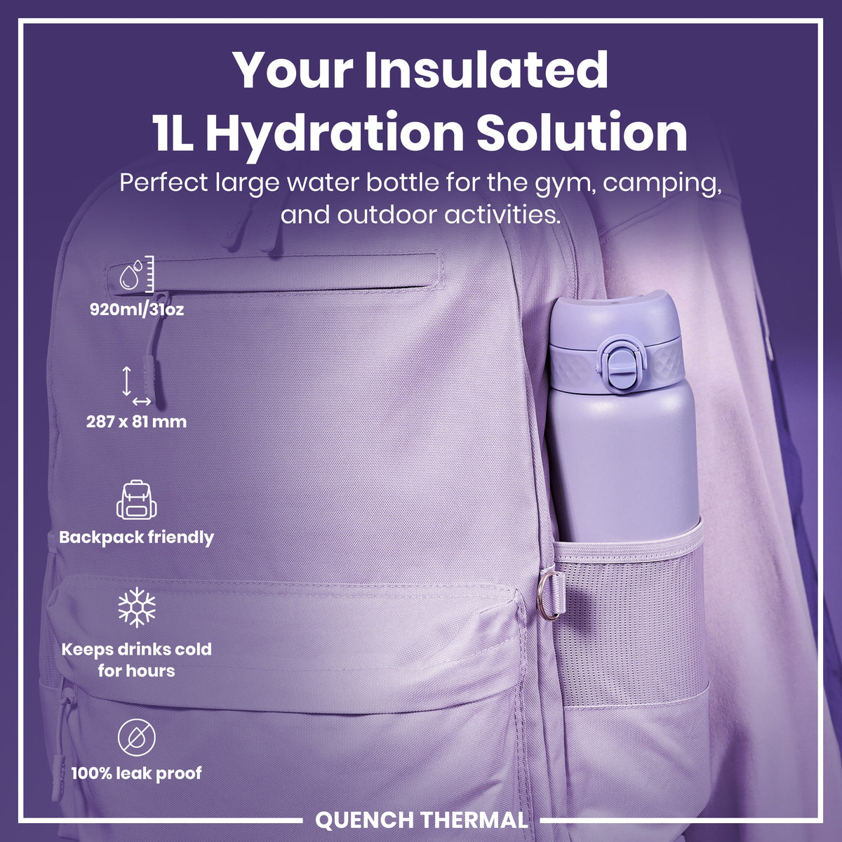 A lavender-colored, insulated water bottle fits inside a lavender backpack's side pocket. The bottle is 920ml/31oz and 287 x 81 mm, backpack-friendly, keeps drinks cold for hours, and is 100% leak-proof. QUENCH THERMAL.