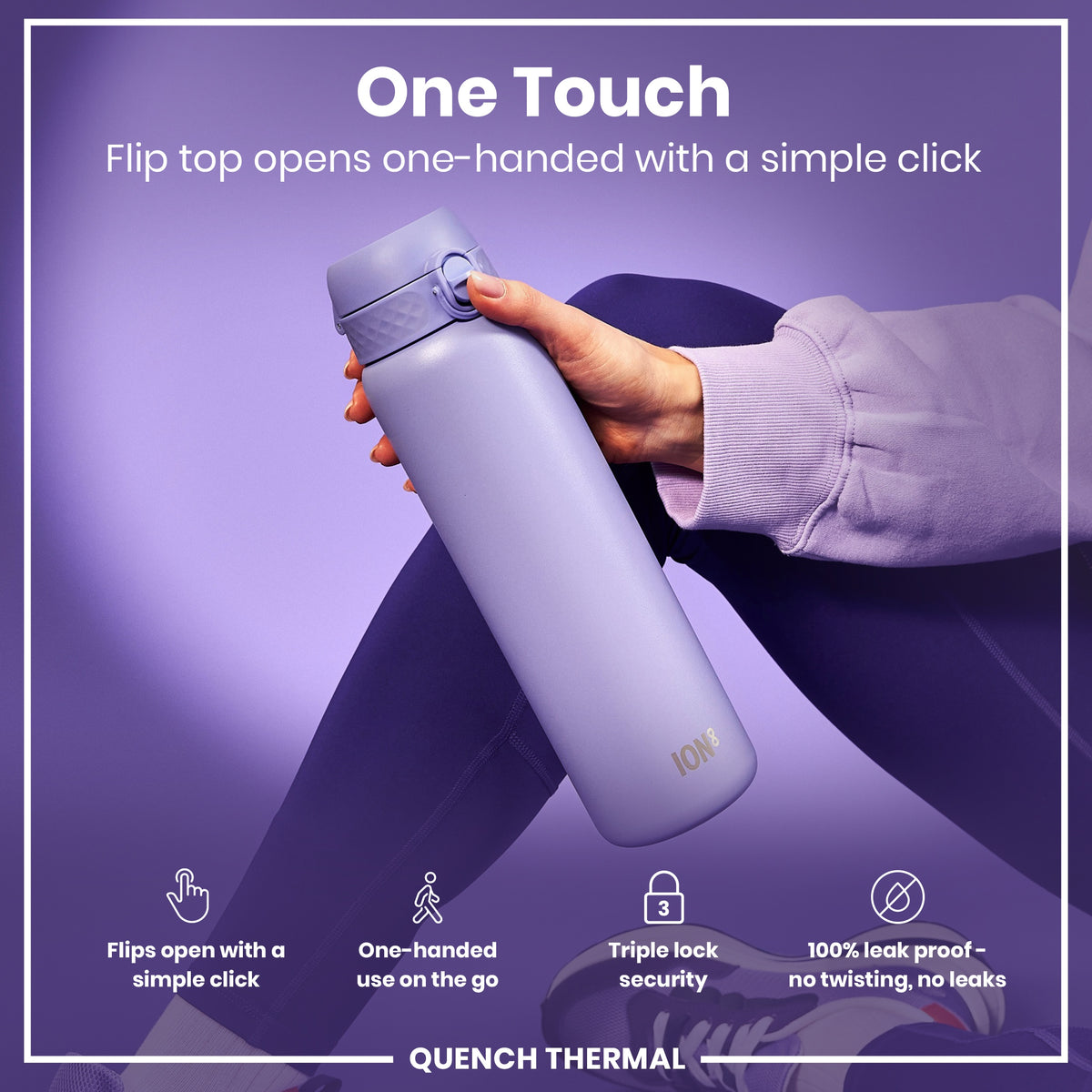 A lavender water bottle is held; its flip top opens with one hand. The context is a product advertisement showing the bottle's features: "One Touch," "Flips open with a simple click," "One-handed use on the go," "Triple lock security," "100% leak proof – no twisting, no leaks," and "QUENCH THERMAL."