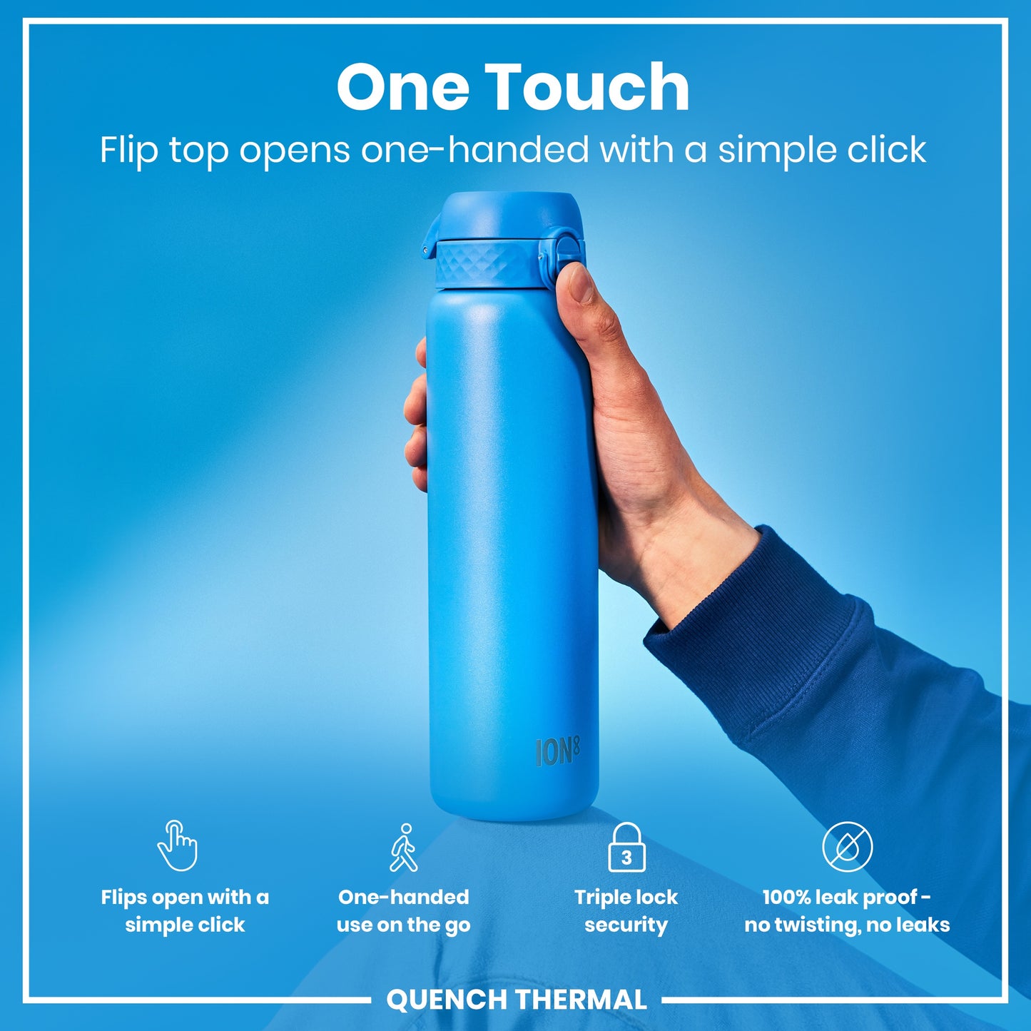 A blue water bottle is held; its flip top opens one-handed. The background is blue; text highlights features: "One Touch," "Flips open with a simple click," "One-handed use on the go," "Triple lock security," "100% leak proof - no twisting, no leaks," and "QUENCH THERMAL."