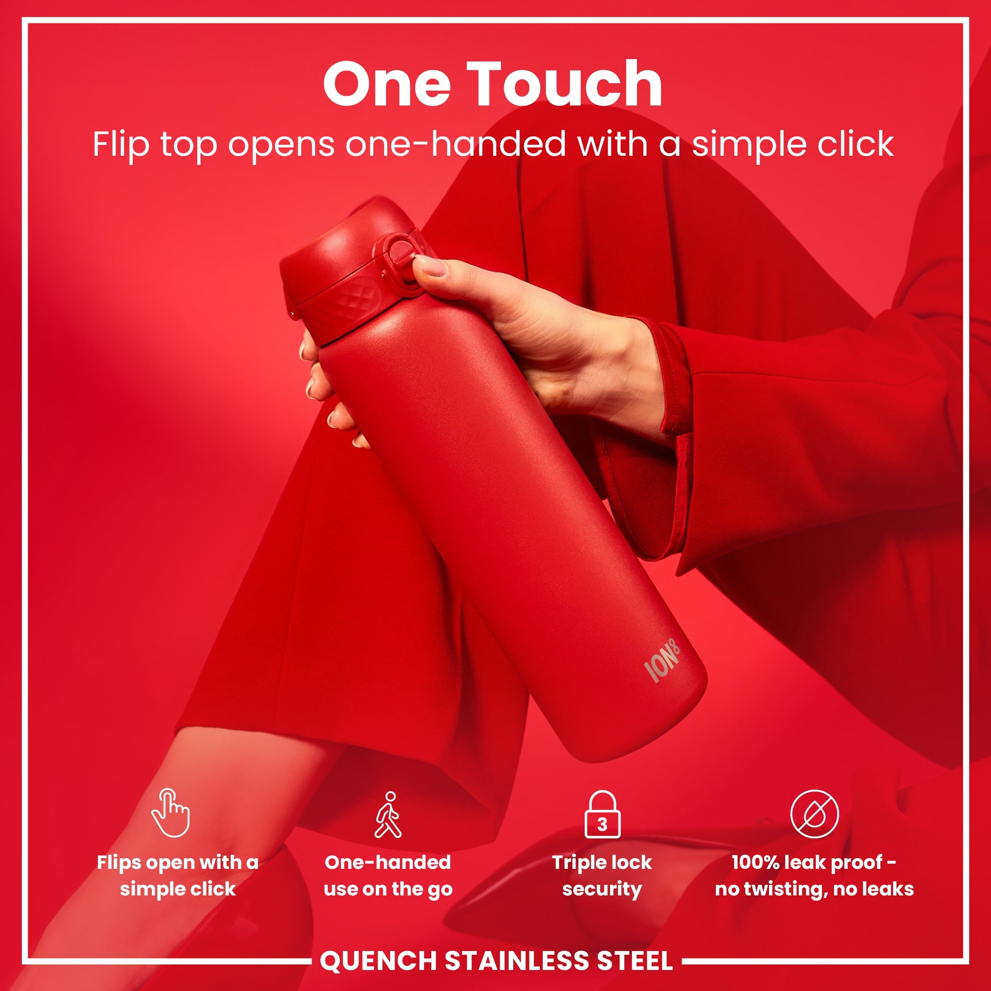 A red ION8 water bottle is held; its flip top opens one-handed. The bottle is displayed against a solid red background. "One Touch. Flip top opens one-handed with a simple click. Flips open with a simple click. One-handed use on the go. Triple lock security. 100% leak proof - no twisting, no leaks. QUENCH STAINLESS STEEL"