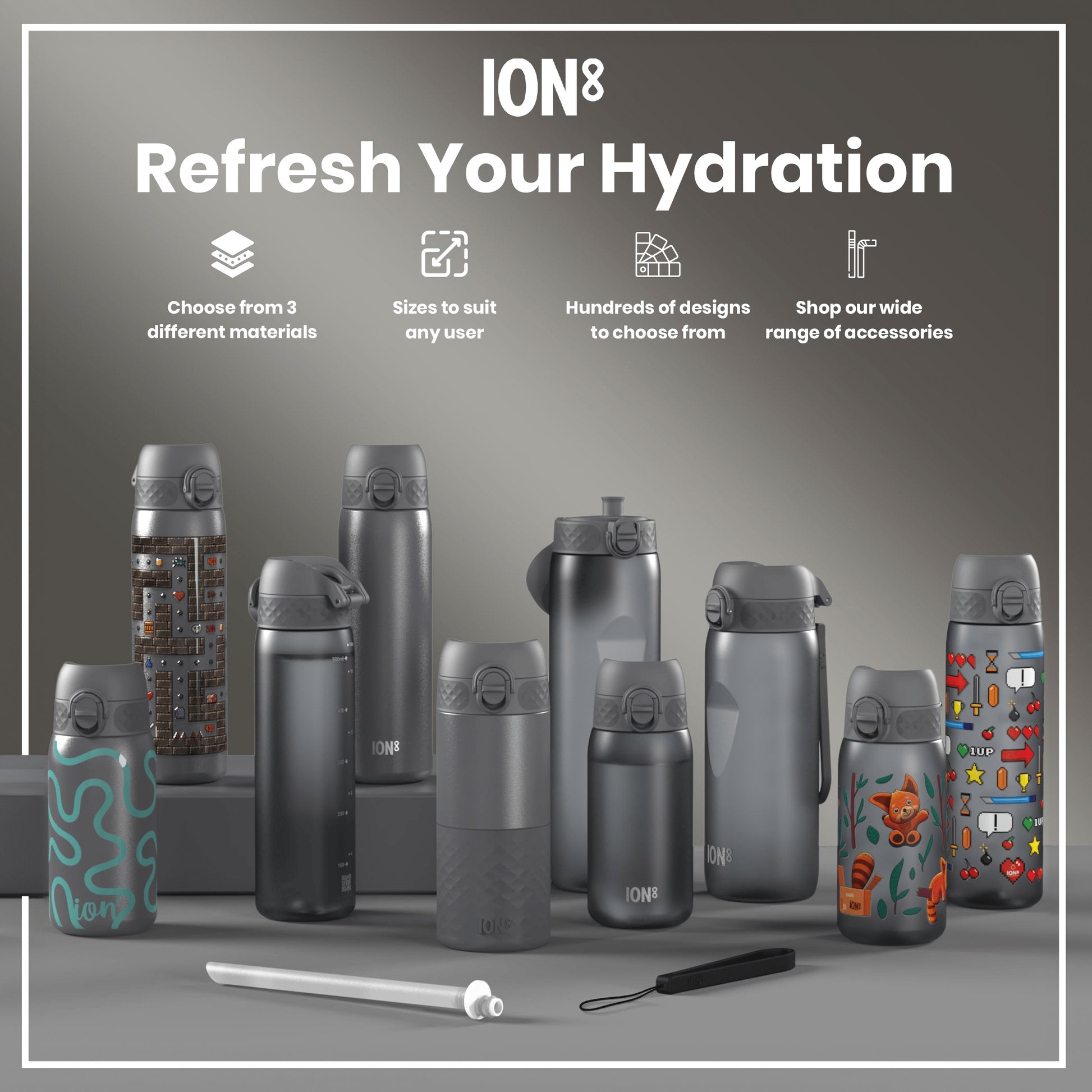 Several ION8 water bottles, various sizes and designs, are displayed on a gray surface. Accessories are also shown. The text reads: "ION8 Refresh Your Hydration. Choose from 3 different materials. Sizes to suit any user. Hundreds of designs to choose from. Shop our wide range of accessories."