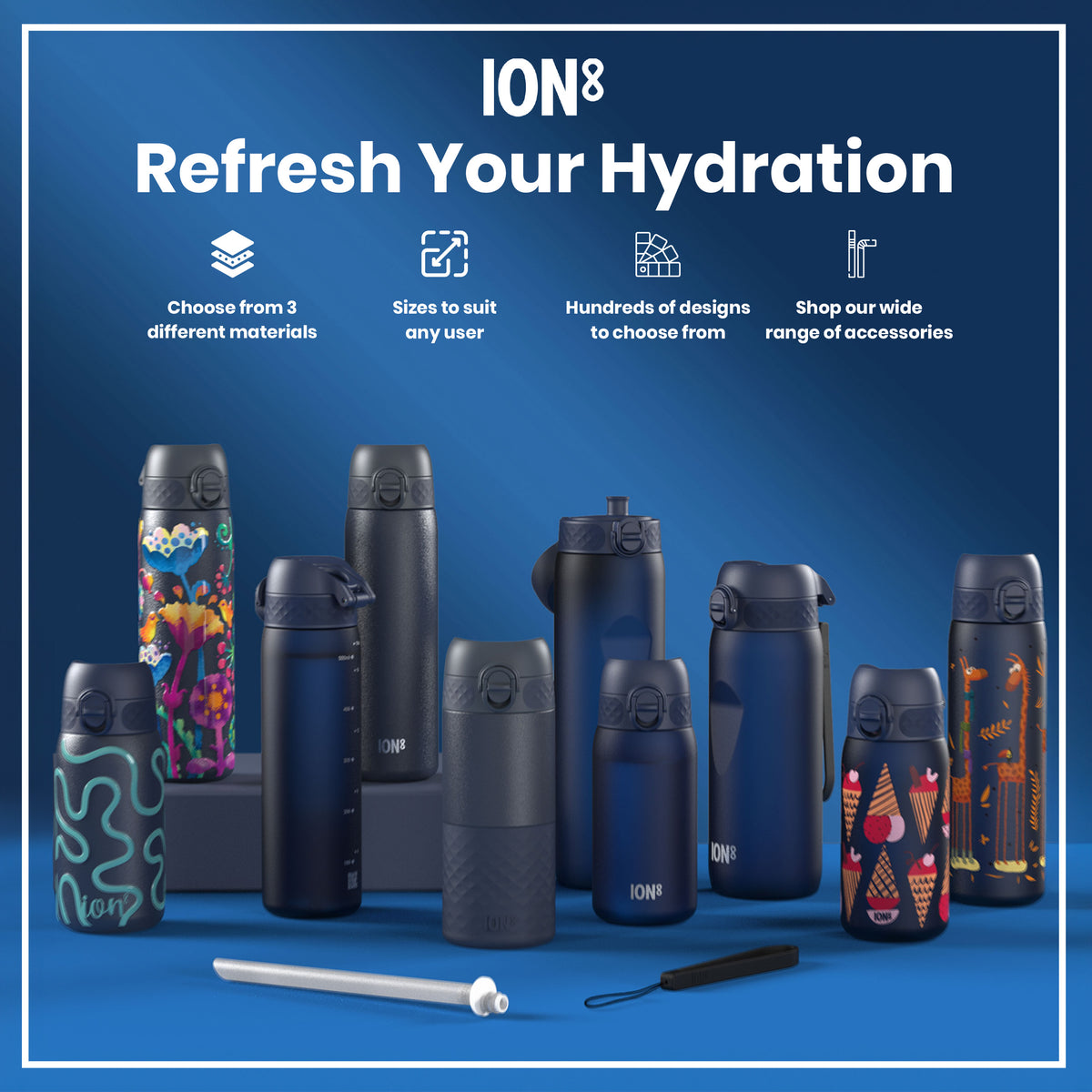 Several ION8 water bottles, various sizes and designs, are displayed on a blue surface. Accessories are also shown. Choose from 3 different materials; sizes to suit any user; hundreds of designs; shop our wide range of accessories.