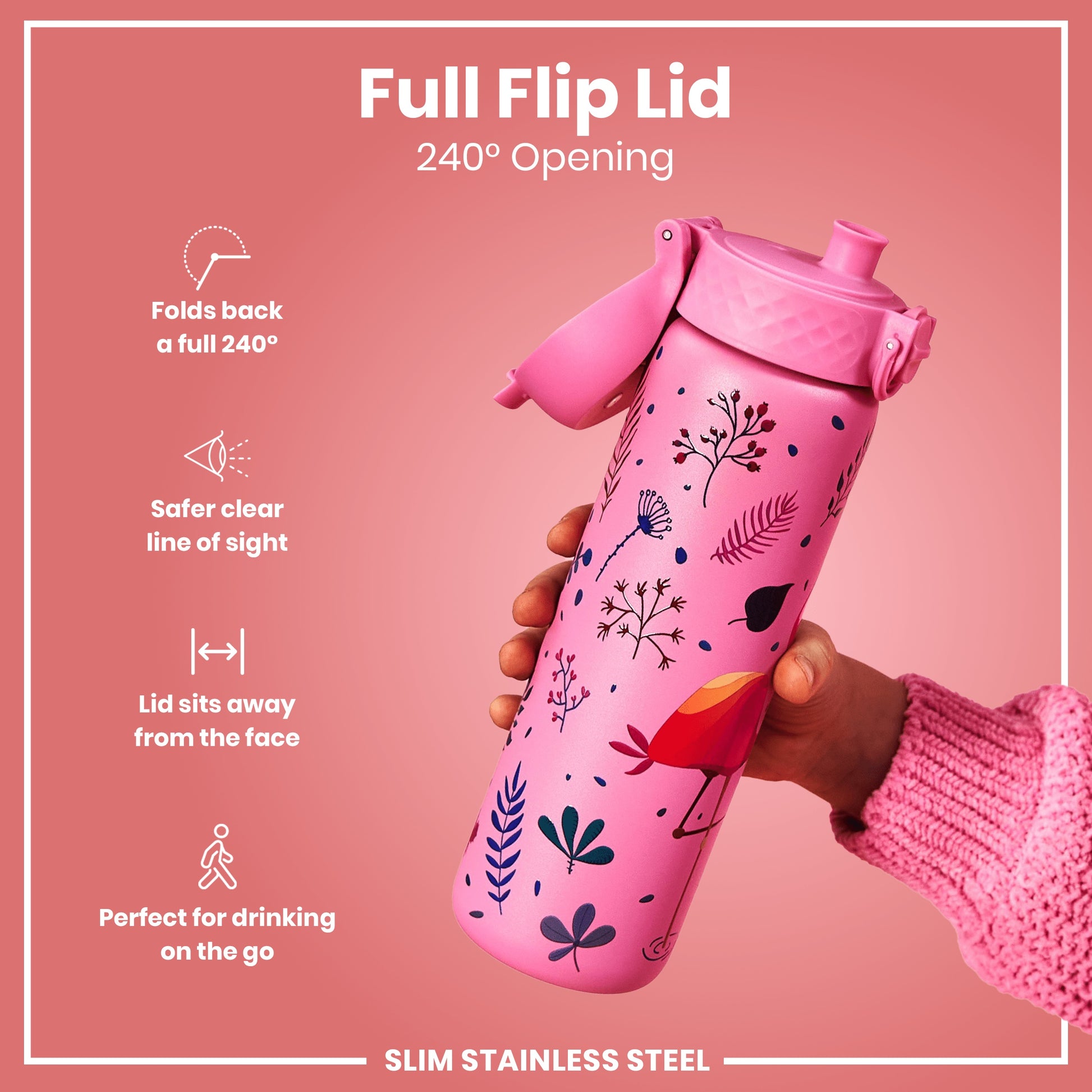 A pink, floral-patterned water bottle is held; its full flip lid opens 240°. The bottle is slim stainless steel, and the design facilitates convenient on-the-go drinking.