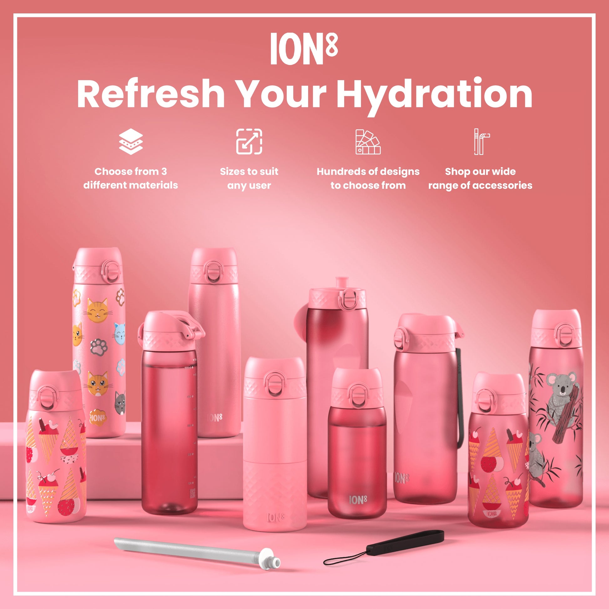 Pink ION8 water bottles, various sizes and designs, are displayed on a pink surface; accessories are shown. Choose from 3 materials; sizes suit any user; hundreds of designs; wide range of accessories.