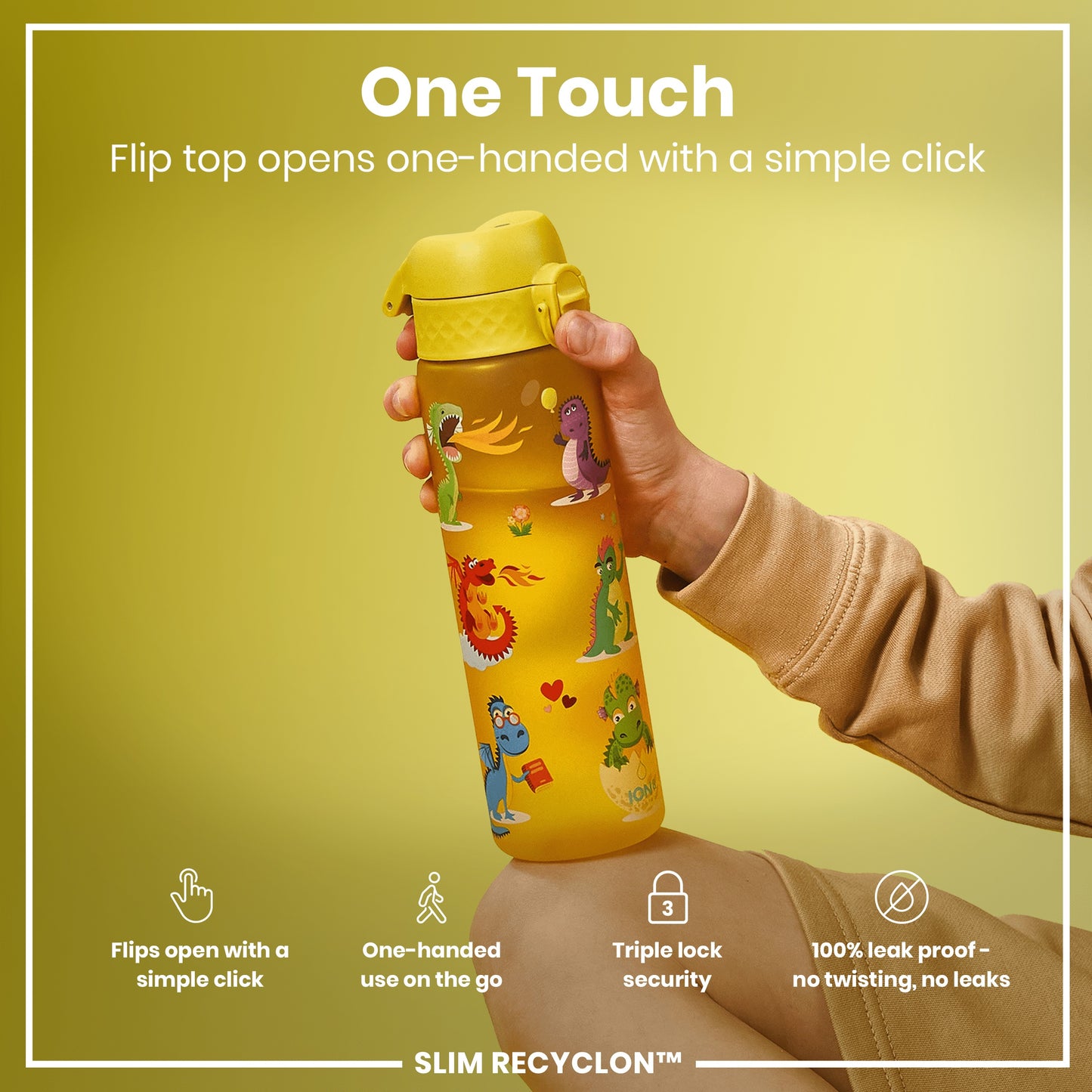 A yellow, child-themed water bottle with a flip top is held; its lid opens one-handed, it's leakproof, and has triple lock security. Flip top opens one-handed with a simple click. Flips open with a simple click. One-handed use on the go. Triple lock security. 100% leak proof - no twisting, no leaks. SLIM RECYCLON™.
