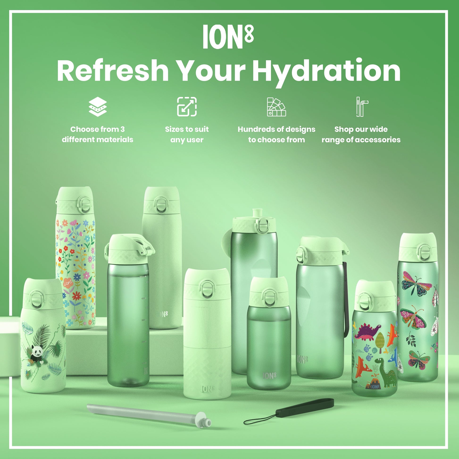 Several ION8 water bottles, in various sizes and designs, are displayed on a green surface; accessories are also shown. Choose from 3 different materials. Sizes to suit any user. Hundreds of designs to choose from. Shop our wide range of accessories.