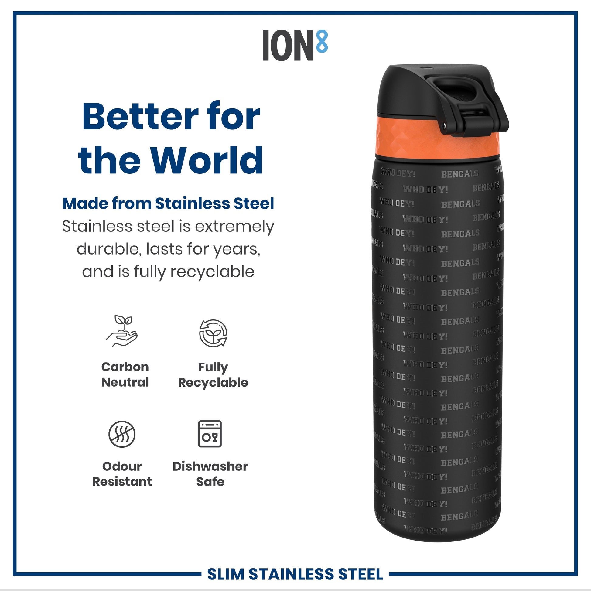 A stainless steel water bottle, featuring an orange band and "WHO DEY! BENGALS" text, sits against a white background, showcasing its durability and recyclability.