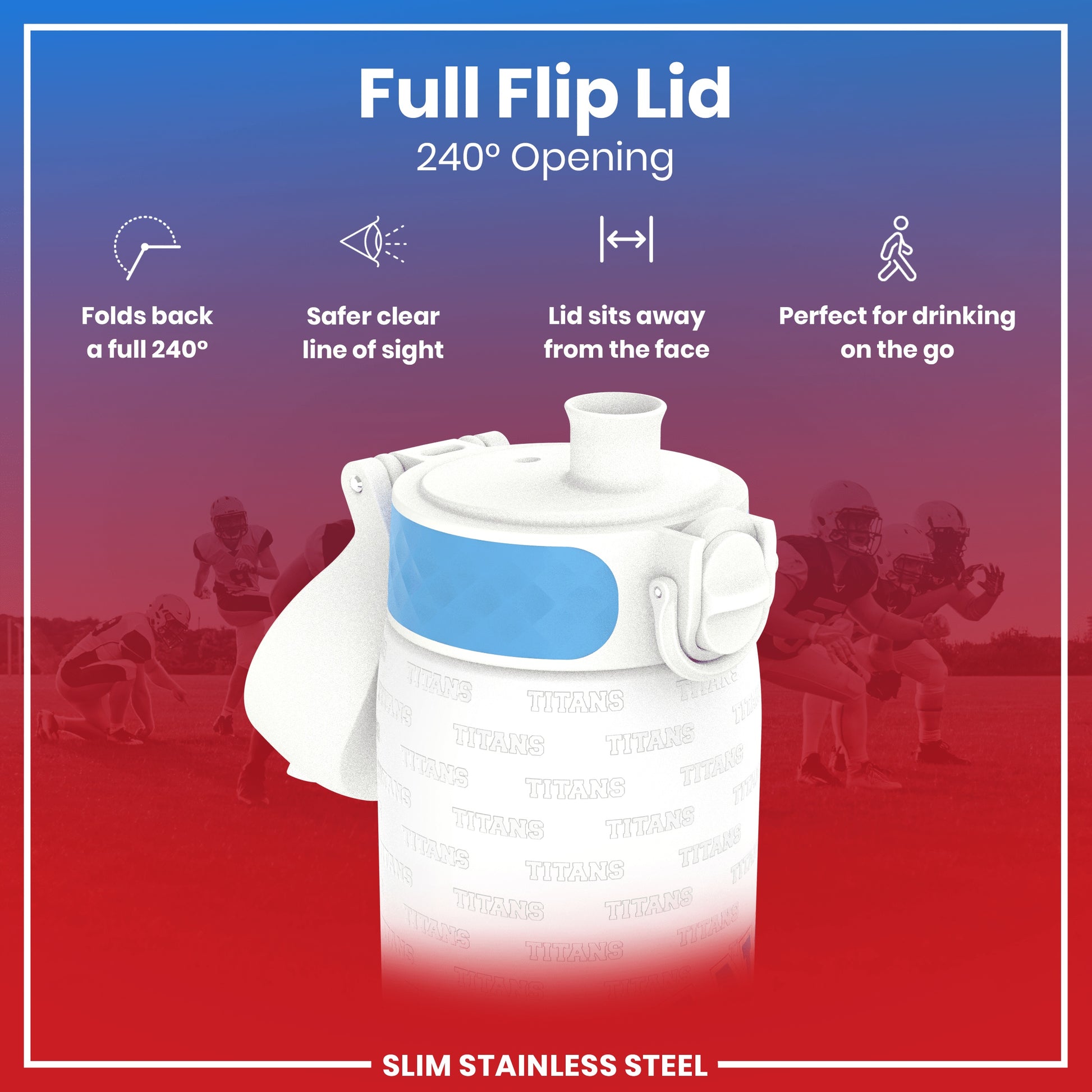 A white water bottle with a 240° flip lid, shown open, against a blurred background of football players. The bottle is slim stainless steel and says "TITANS" repeatedly on its side. "Full Flip Lid, 240° Opening" is also displayed.