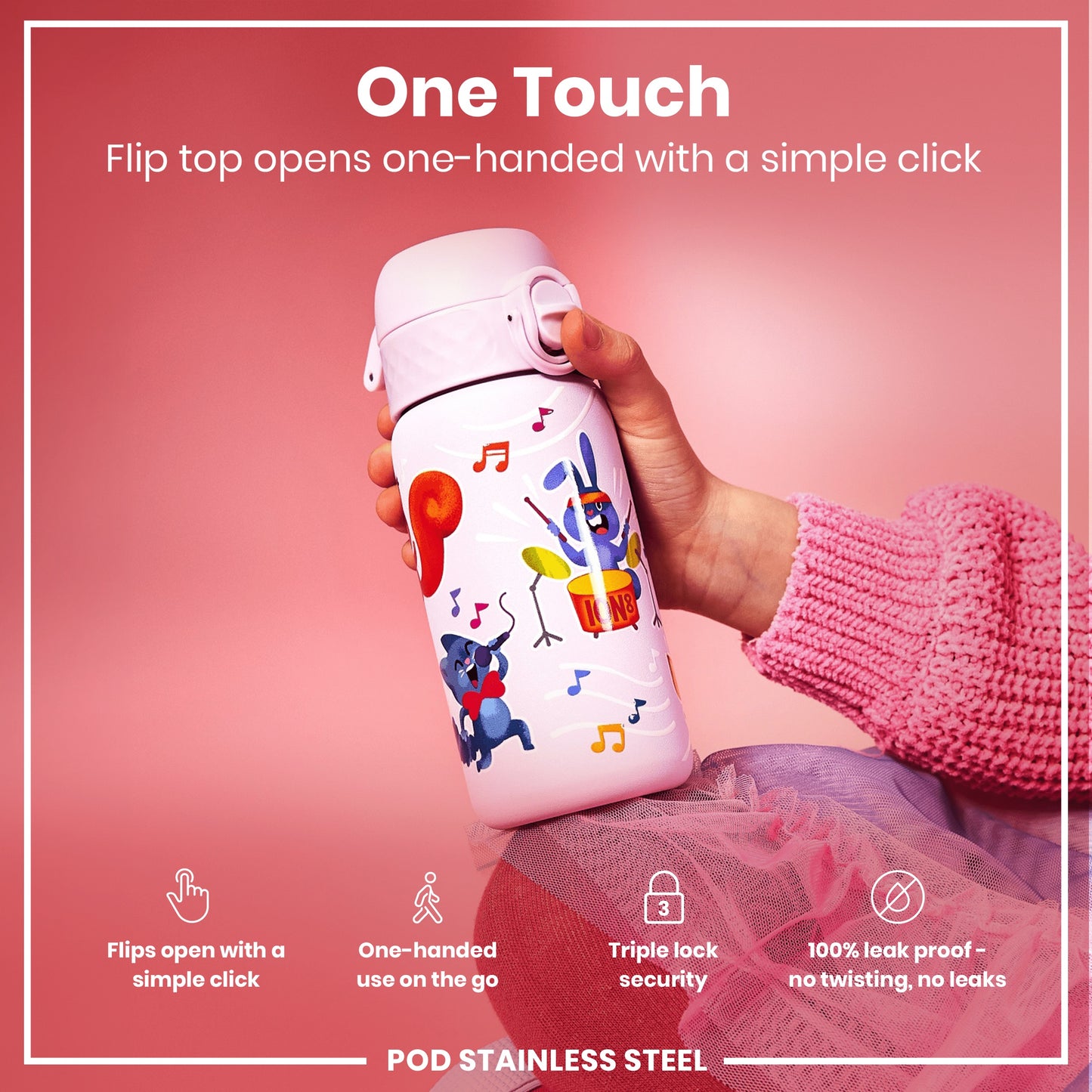 A pink water bottle with musical animal illustrations is being held. Its flip top opens one-handed. The bottle sits on a pink fabric; "One Touch," "Flips open with a simple click," "One-handed use on the go," "Triple lock security," "100% leak proof - no twisting, no leaks," and "POD STAINLESS STEEL" are also shown.