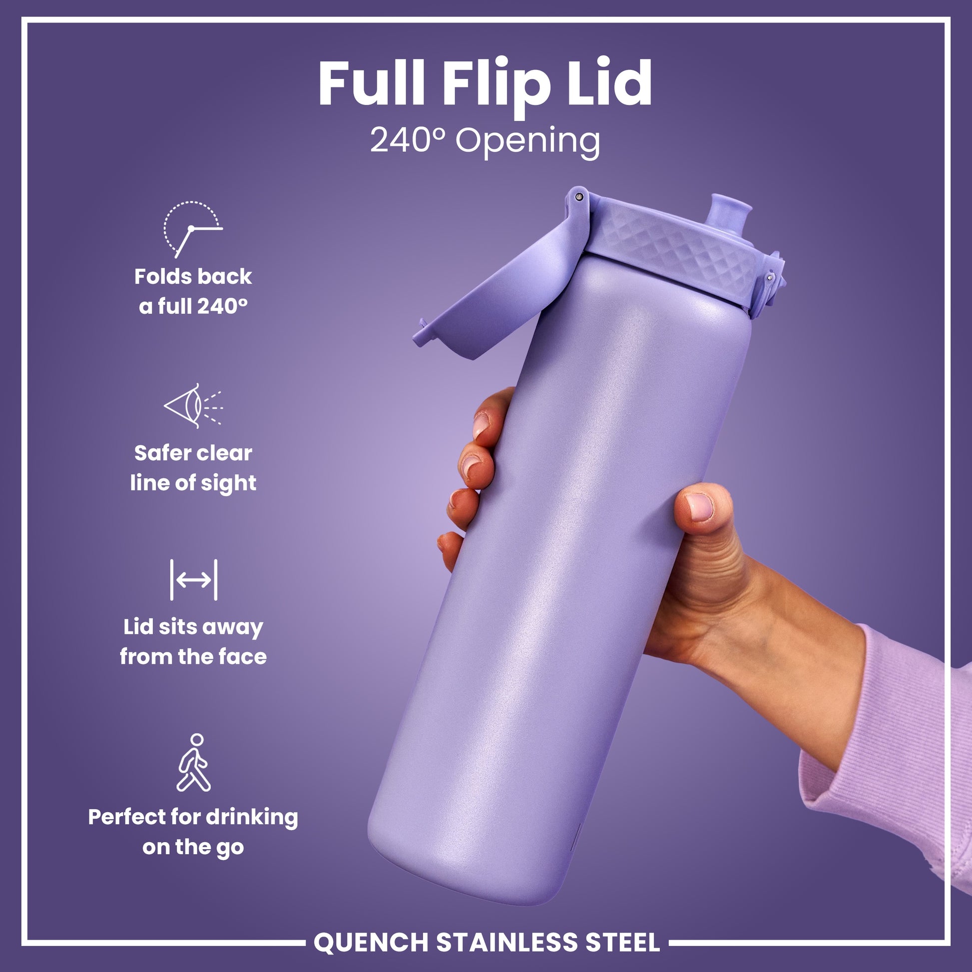 A lavender stainless steel water bottle is held, its flip lid open at a 240° angle. The design promotes a clear line of sight and keeps the lid away from the face, ideal for on-the-go use. "Full Flip Lid, 240° Opening," and "QUENCH STAINLESS STEEL" are also visible.