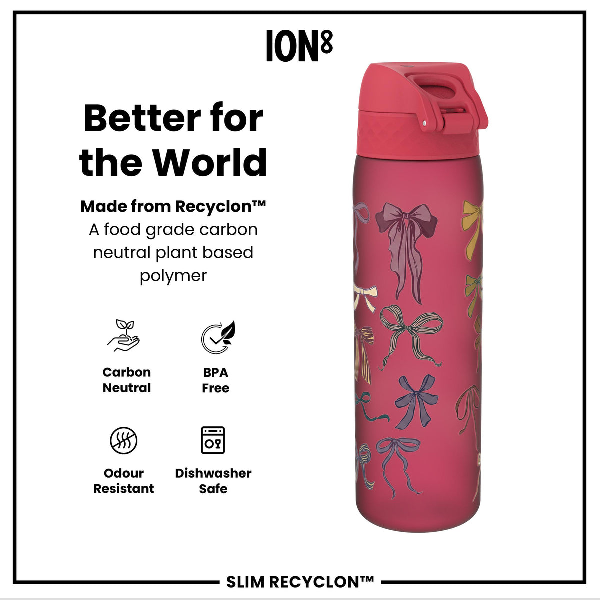 Leak Proof Slim Water Bottle, Recyclon, Bows, 500ml (18oz)